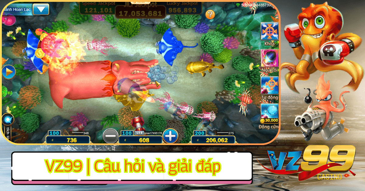 Các câu hỏi thường gặp và giải đáp về bắn cá VZ99