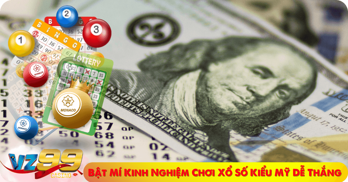 Chuyên Gia VZ99 Bật Mí Kinh Nghiệm Chơi Xổ Số Kiểu Mỹ Dễ Thắng