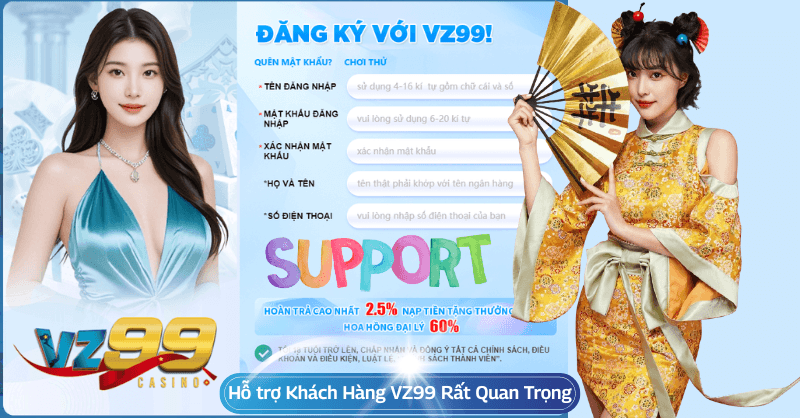 Tại Sao Hỗ trợ Khách Hàng VZ99 Rất Quan Trọng