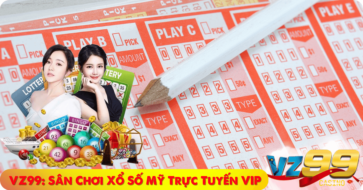 VZ99 - Sân Chơi Xổ Số Mỹ Trực Tuyến Một Cách Trọn Vẹn