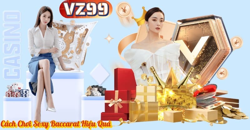 Cách Chơi Sexy Baccarat Hiệu Quả