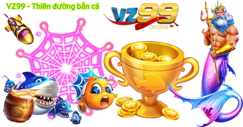 VZ99 Game Bắn Cá - Thiên Đường Giải Trí Đổi Thưởng Uy tín