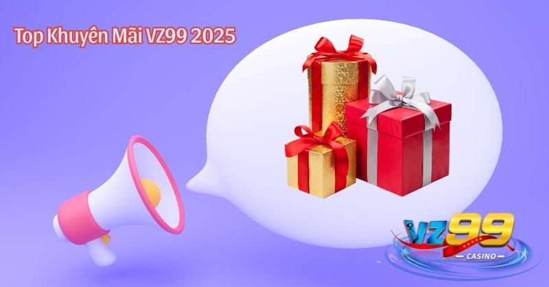 Top Khuyến Mãi VZ99 2025